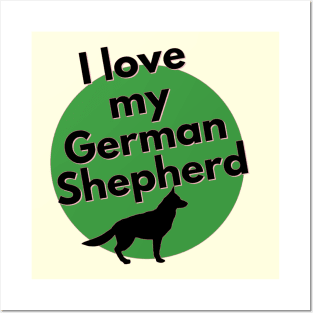 I Love My German Shepherd Posters and Art